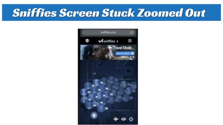 Sniffies Screen Stuck Zoomed Out? Can’t Zoom In