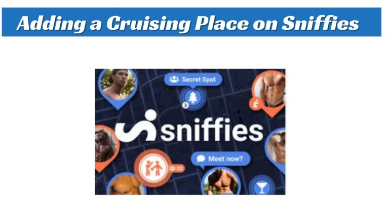 How to Add a Cruising Place on Sniffies.com?