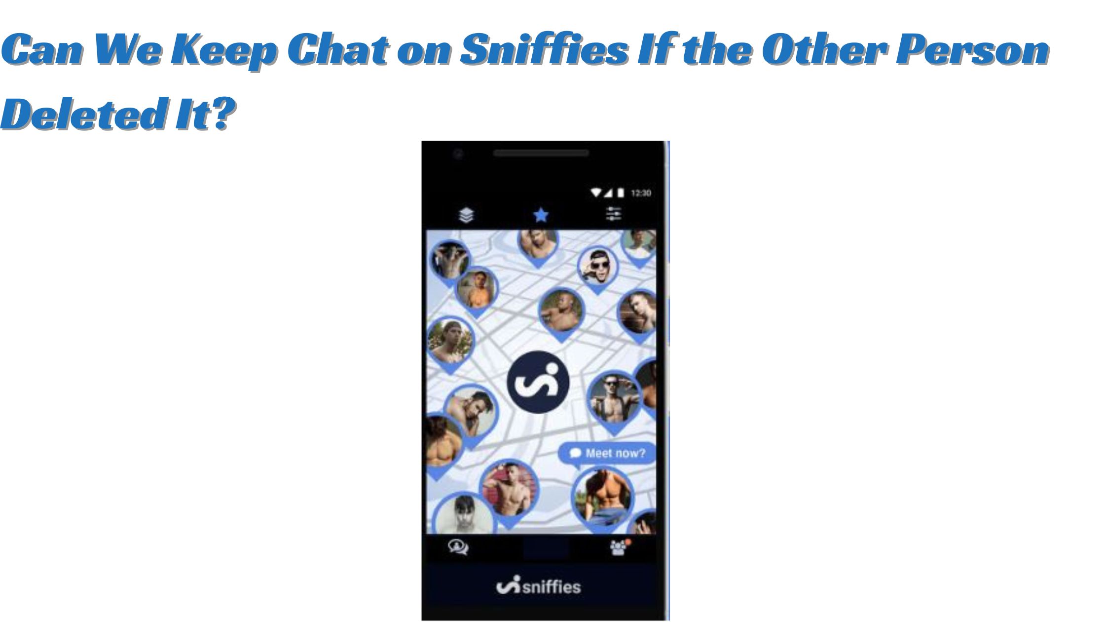 Can We Keep Chat on Sniffies If the Other Person Deleted It